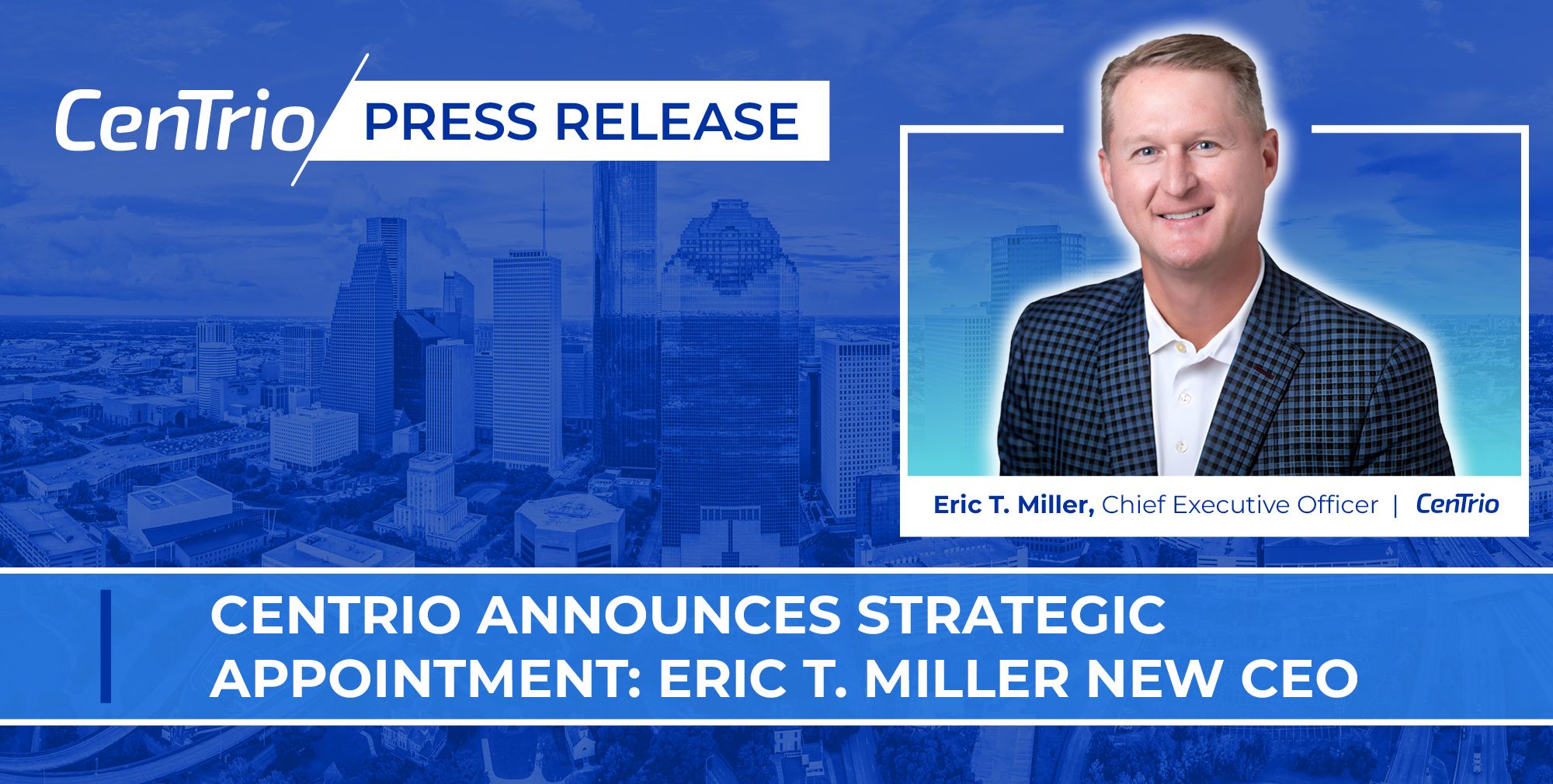 CenTrio Announces Strategic Leadership Appointment: Eric Miller Promoted to CEO, Positioning Organization for Further Growth and System Innovation